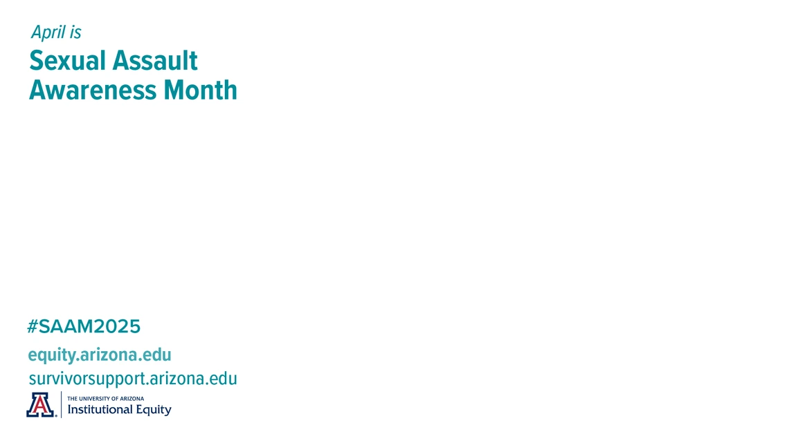 White background with text 'April is Sexual Assault Awareness Month' and University of Arizona Institutional Equity logo